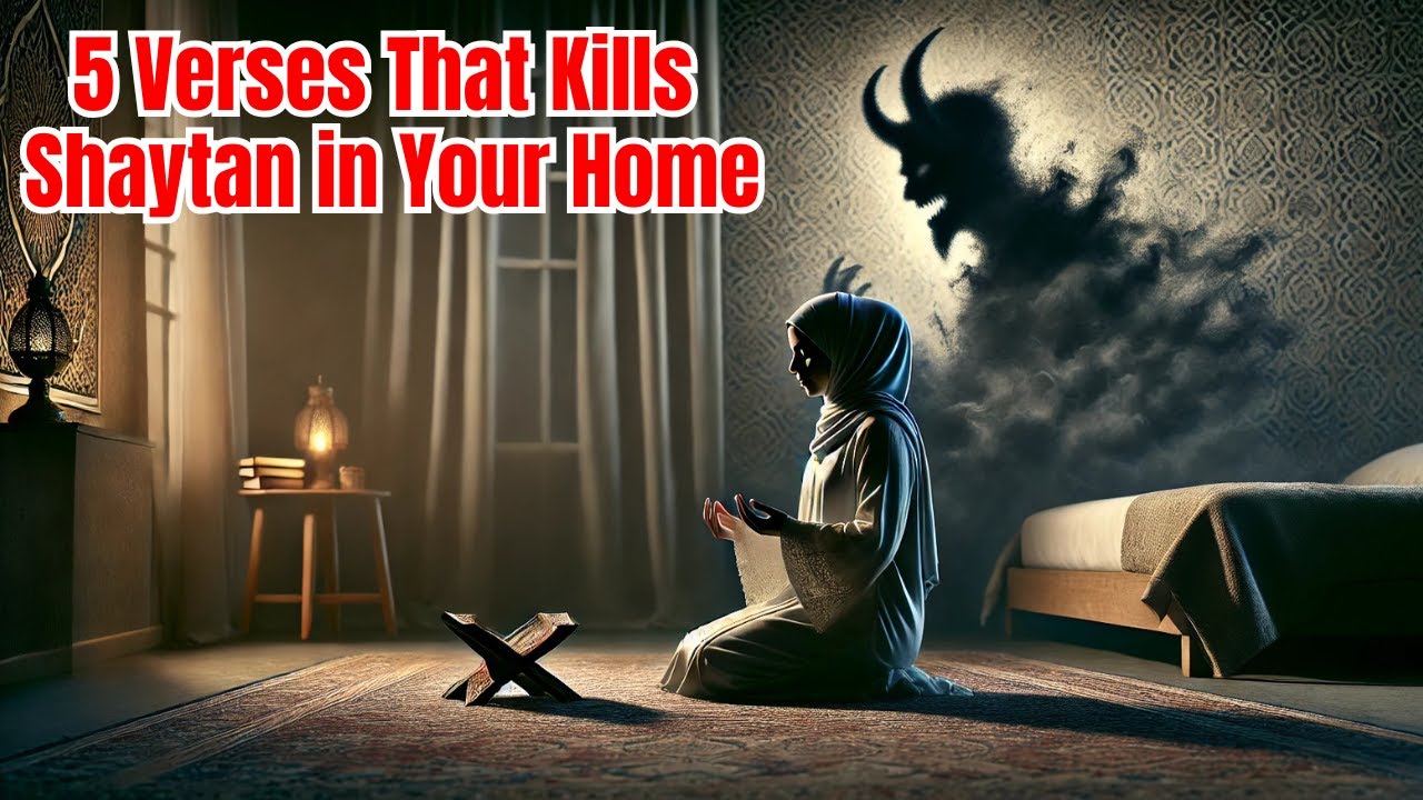 Shaytan Hates These 5 Verses of the Holy Quran - Use them now | ISLAM