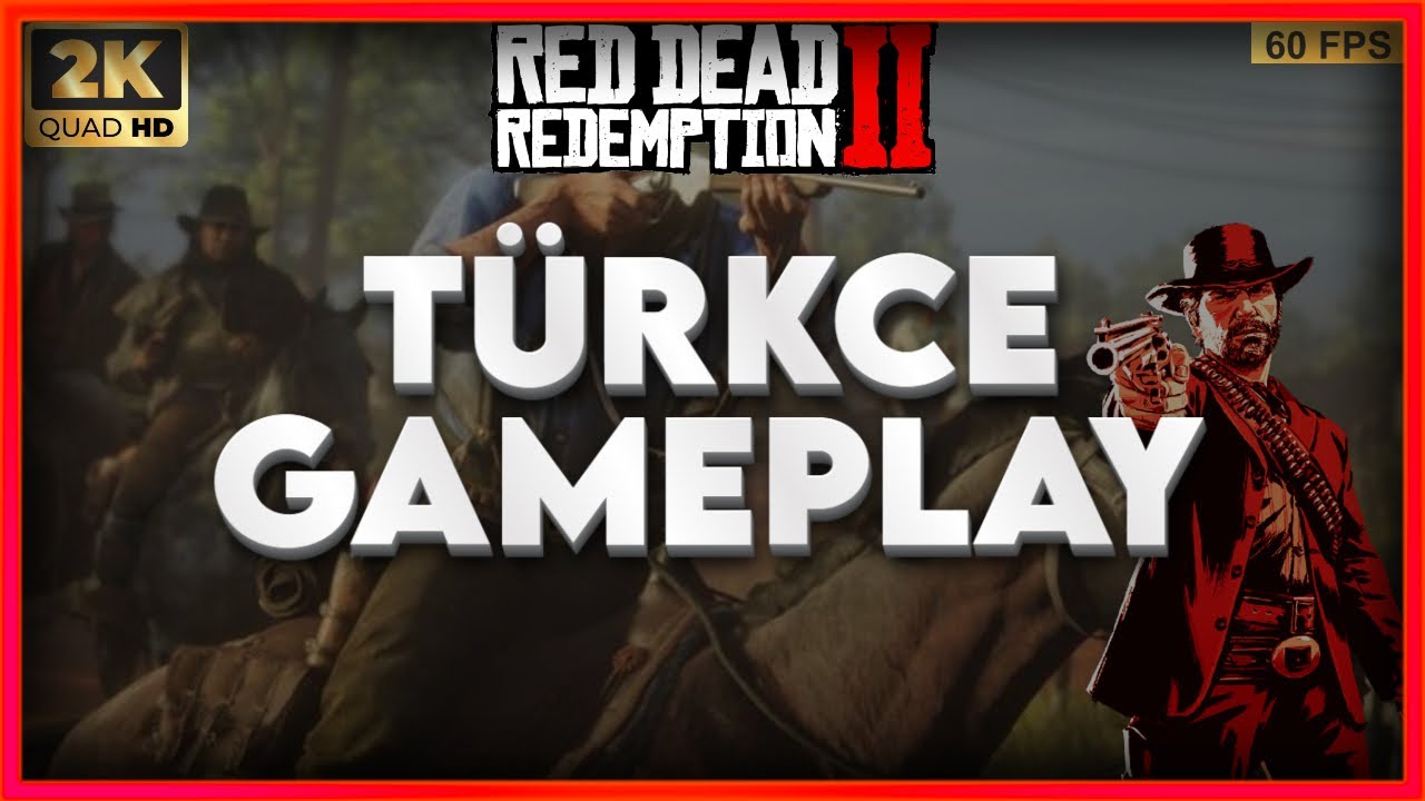 RED DEAD REDEMPTION II GAMEPLAY | 4K UHD 60FPS [TÜRKÇE]