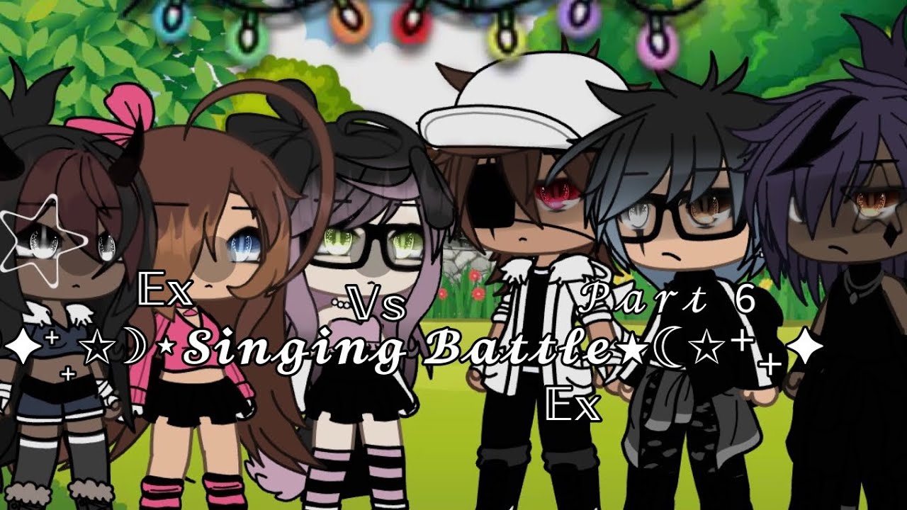 Ex vs Ex Singing Battle||GACHALIFE||GLMV(Part 6)