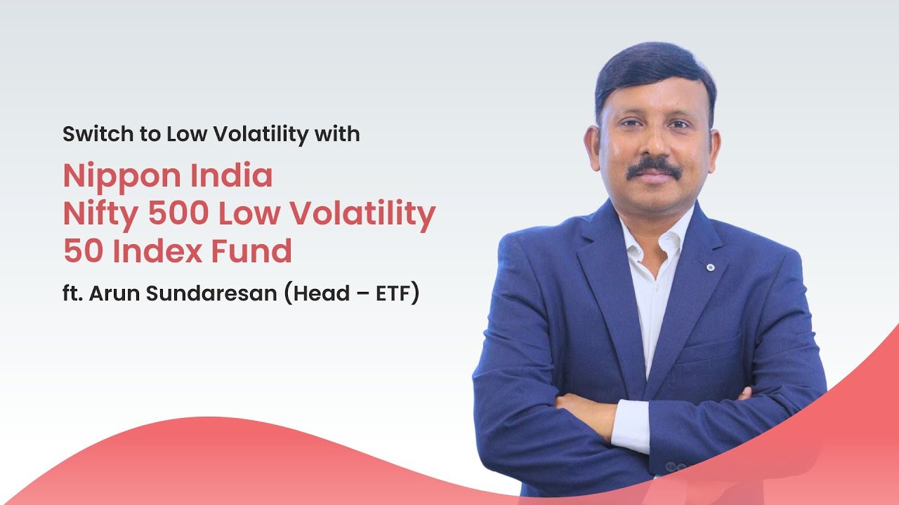 Nippon India Nifty 500 Low Volatility 50 Index Fund Ft. Arun Sundaresan | Index Funds | NIMF