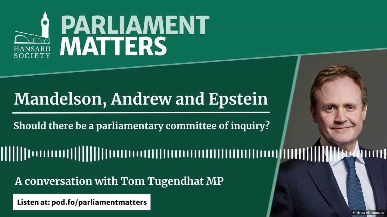 Mandelson, Andrew & Epstein: Parliamentary committee of inquiry? A conversation with Tom Tugendhat