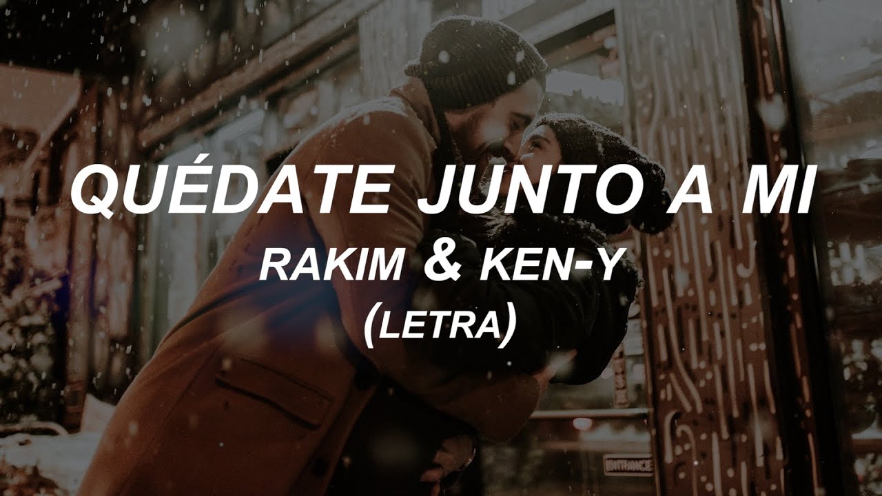 Quédate Junto a Mi - RAKIM & KEN Y [Letra]
