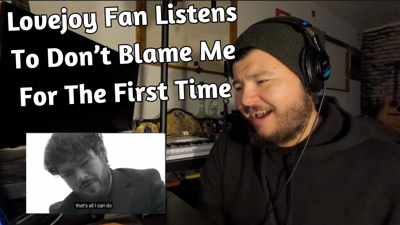 Lovejoy Fan Listens To Don't Blame Me For The First Time | James Marriott Reactions