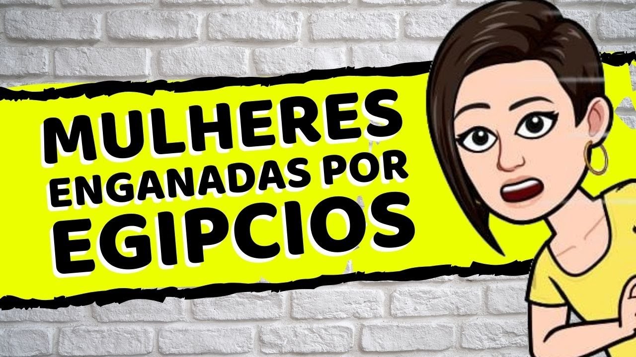 Mulheres enganadas por egípcios - [AC#107]