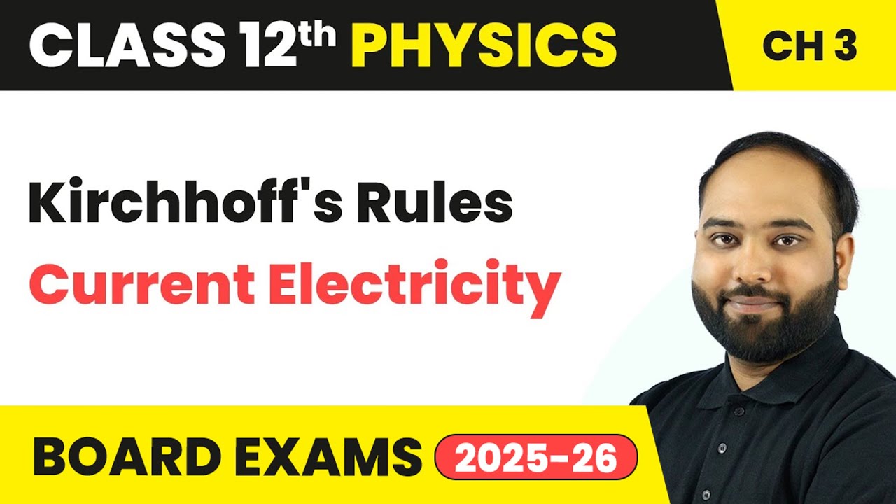 Kirchhoff's Rules - Current Electricity | Class 12 Physics Chapter 3 | CBSE 2025-26