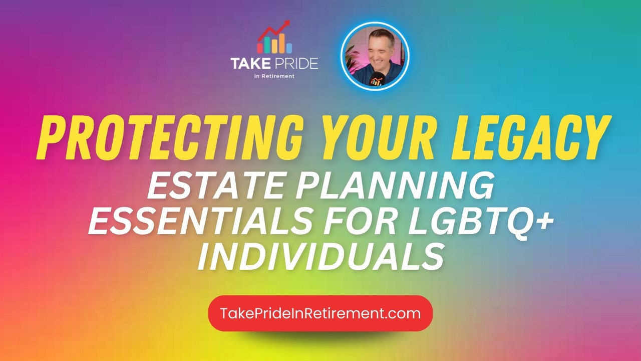 Estate Planning Essentials for LGBTQ+ Individuals