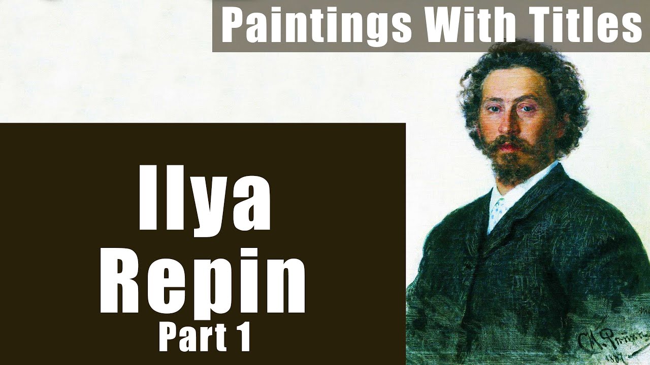 Ilya Repin Part 1 - 100 Famous Paintings With Name.