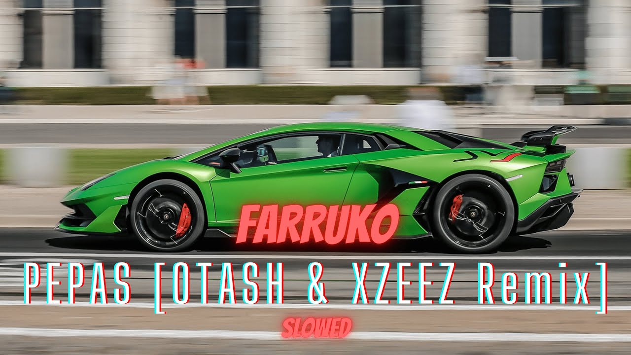 Farruko - Pepas [OTASH & XZEEZ REMIX] (Slowed)
