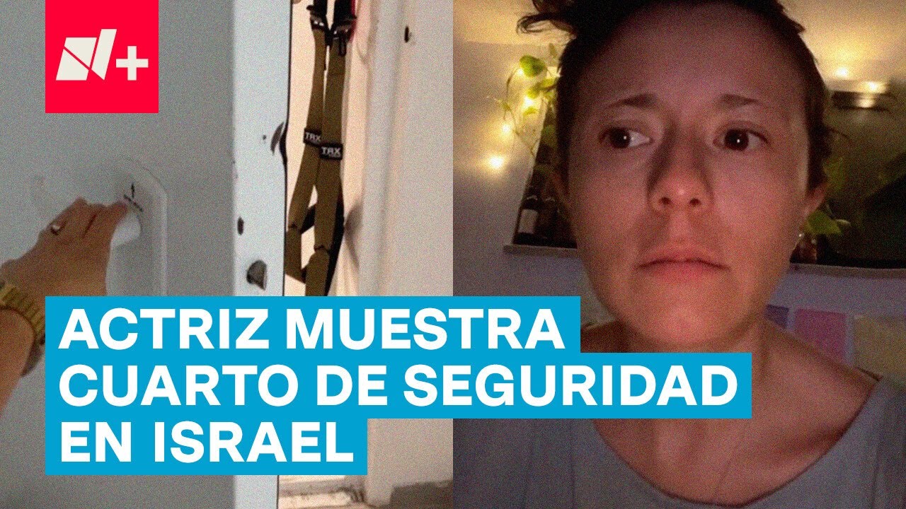 Greta Cervantes, actriz mexicana, muestra cuarto de seguridad en Israel - N+
