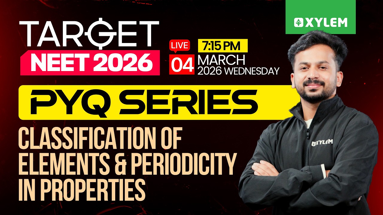 Target NEET 2026 - Classification Of Elements & Periodicity In Properties | PYQ Series | Xylem NEET