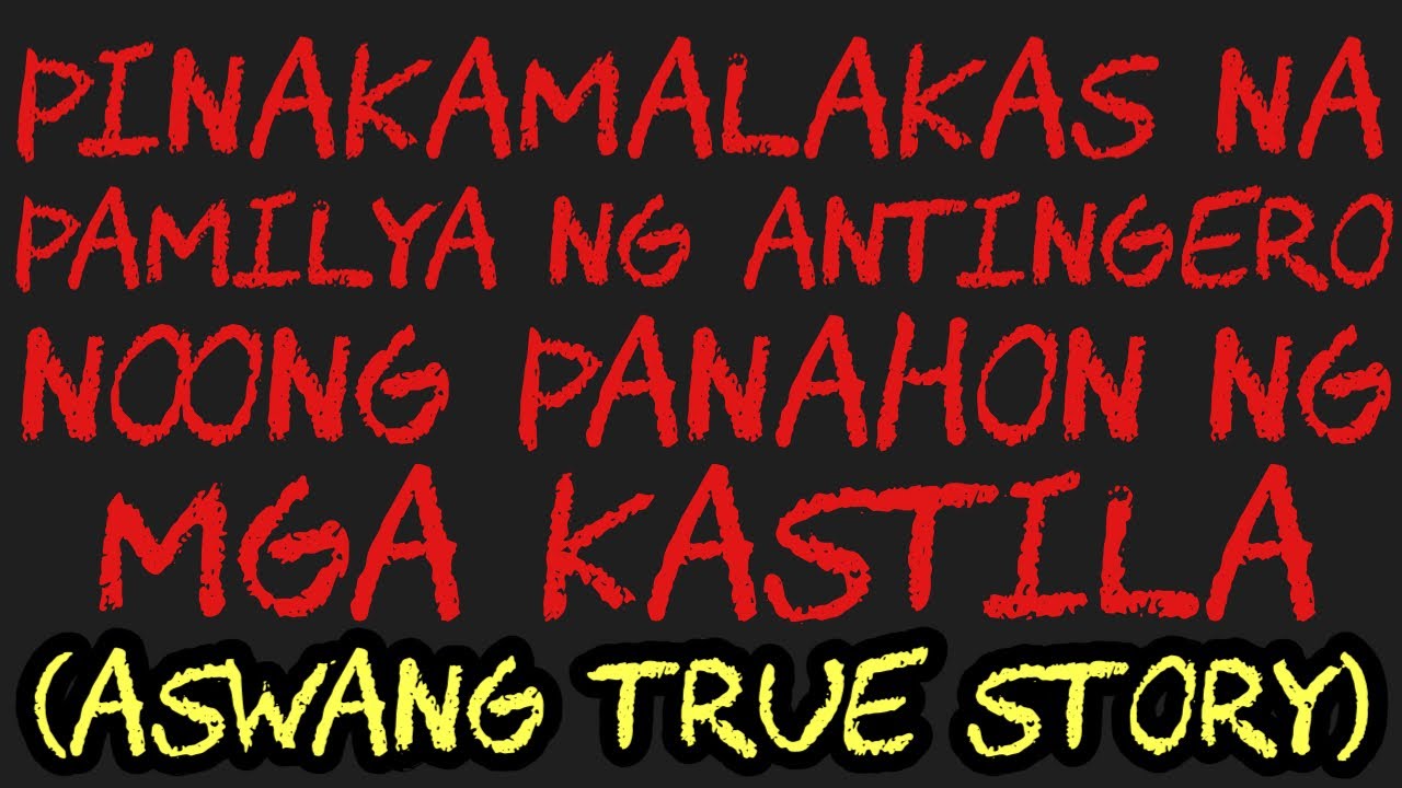 PINAKAMALAKAS NA PAMILYA NG ANTINGERO NOONG PANAHON NG MGA KASTILA (Aswang True Story)