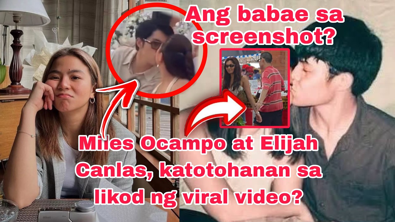 MILES OCAMPO AT ELIJAH, KATOTOHANAN SA VIRAL VIDEO| SYA PALA YUNG BABAE?