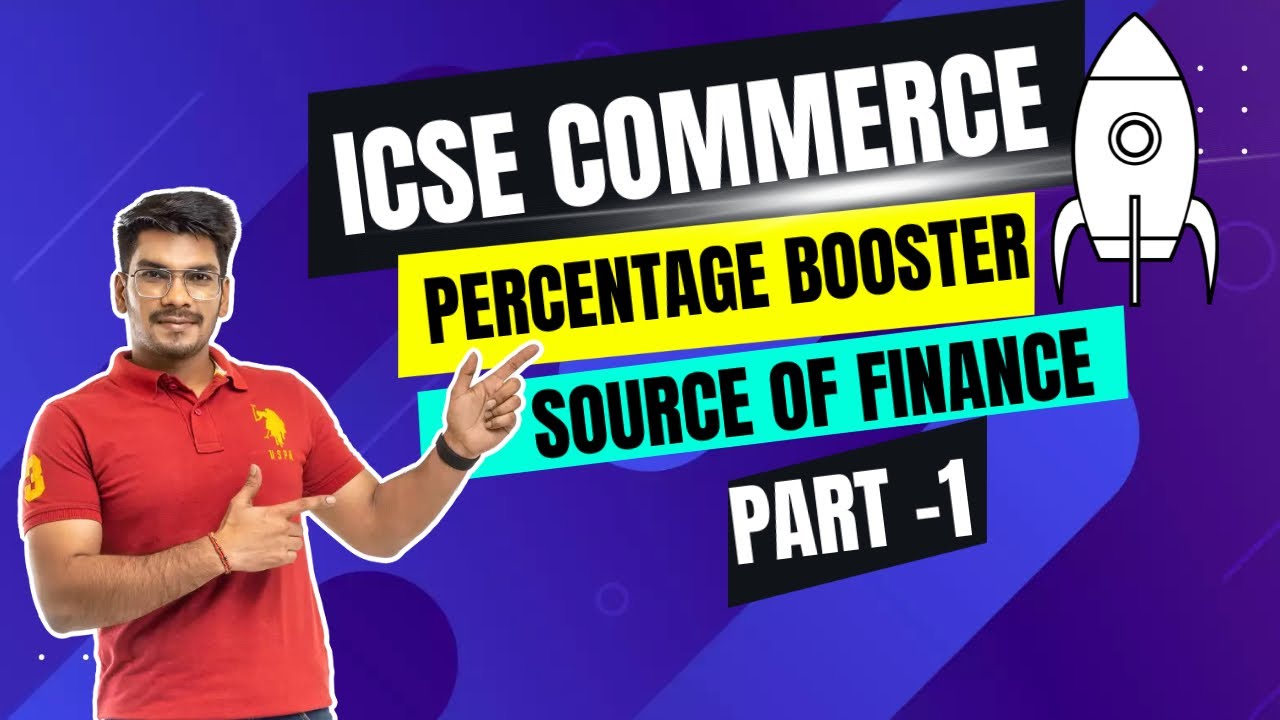 Source of Finance | ICSE Class 10 Commerce Part 1
