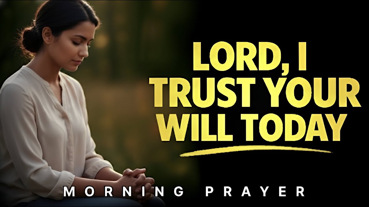 Lord, Help Me Trust Your Will When I Can’t See the Way | Morning Prayer
