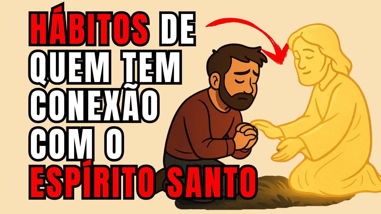 5 HÁBITOS secretos das pessoas que vivem em CONEXÃO com o Espírito Santo