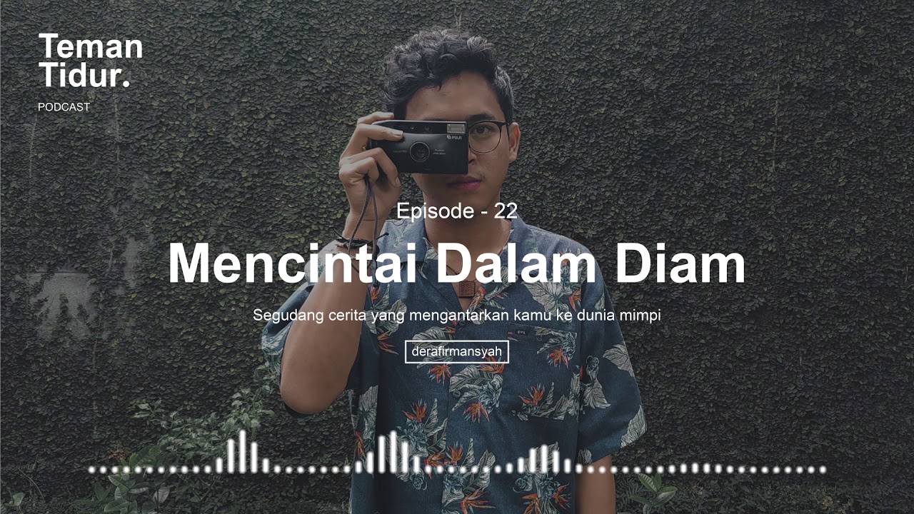 Podcast Teman Tidur Eps. 22 : Mencintai Dalam Diam (Oleh Dera Firmansyah)