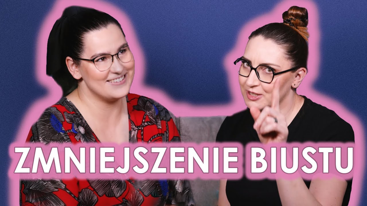 ZMNIEJSZANIE BIUSTU, LiFTING PIERSI ,KIEDY I DLA KOGO ?Szczera  rozmowa z Katarzyną Kwolek