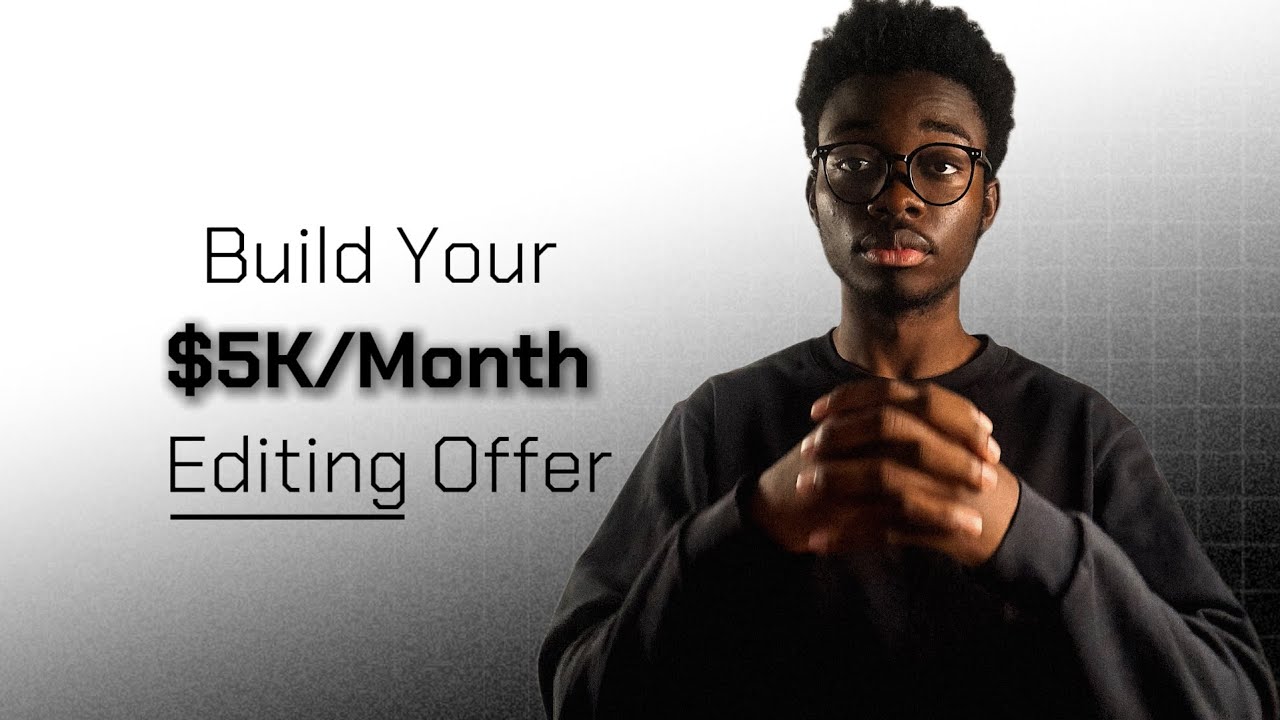 Build a $5K/Month Editing Offer From Scratch