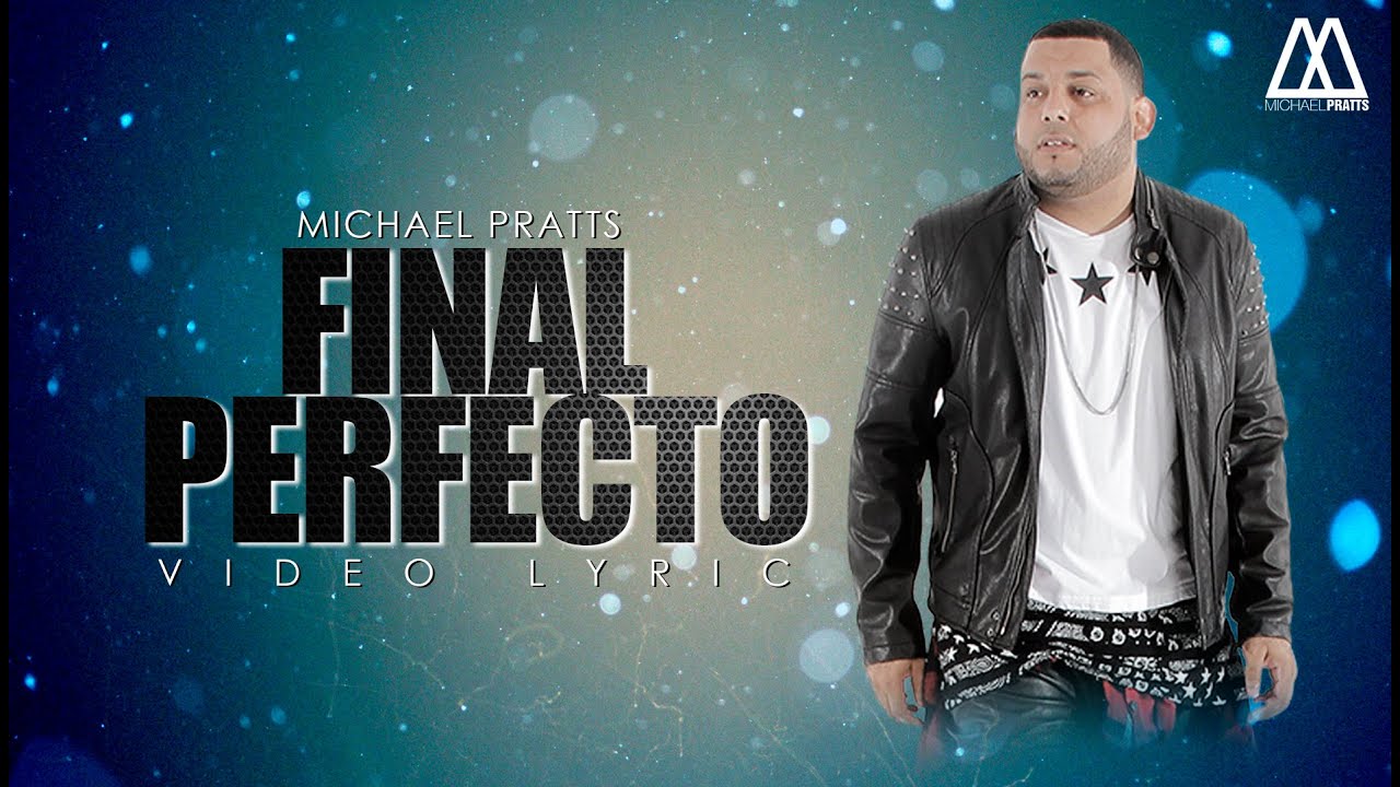 Michael Pratts - Final Perfecto [Video Lyric]