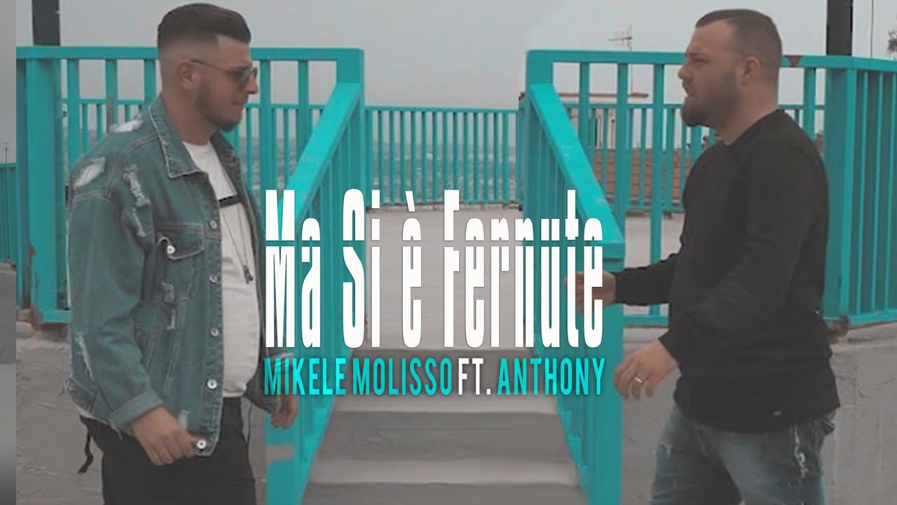 Mikele Molisso Ft. Anthony - Ma Si E' Fernute (Video Ufficiale 2018)