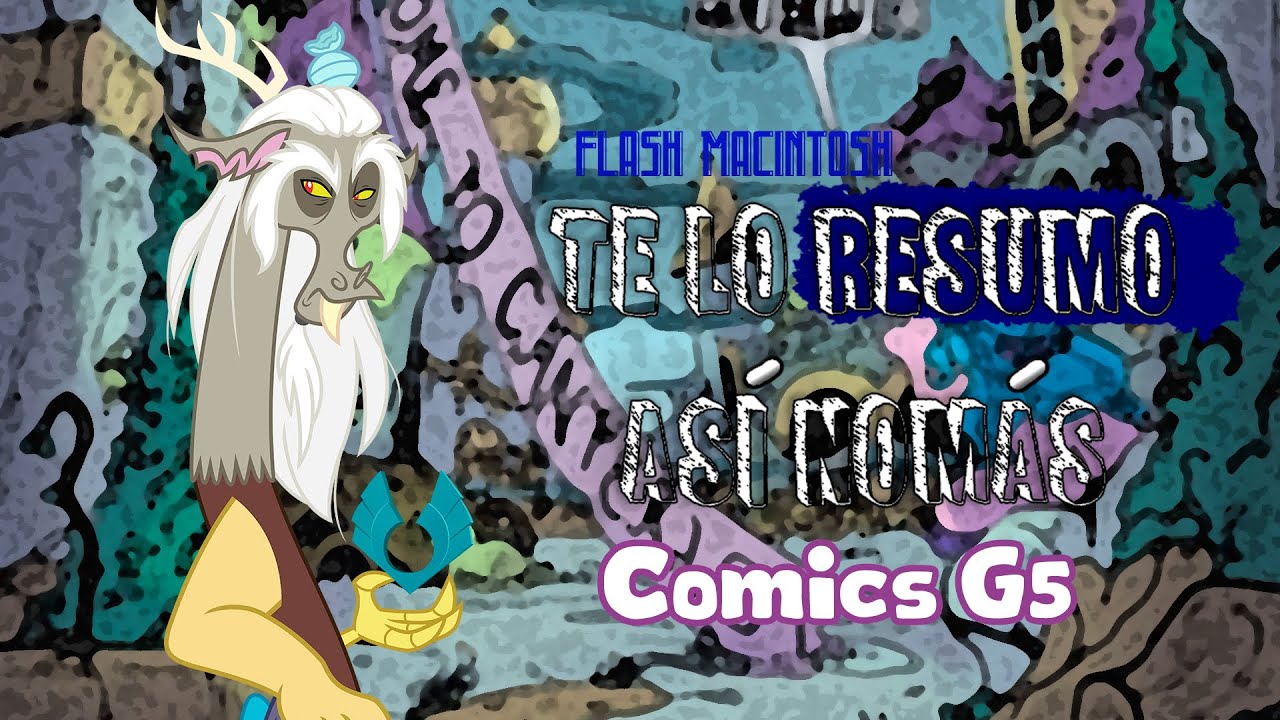 DISCORD EN LA G5 | MLP G5 Comic: Te Lo Resumo Así Nomás | Flash Macintosh
