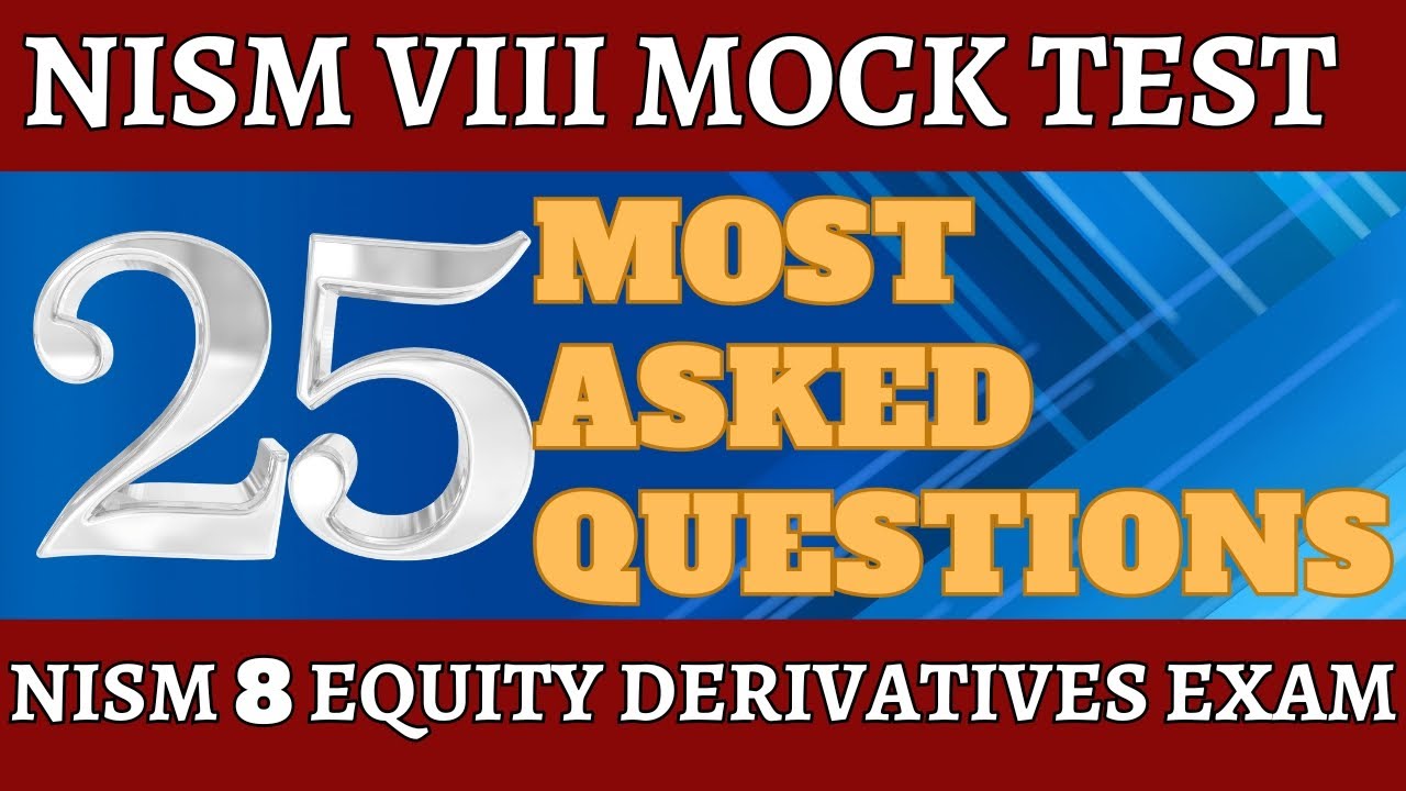 NISM VIII EQUITY DERIVATIVES EXAM 2025 MOCK TEST - 25 Most asked Important Questions - Pass4Sure