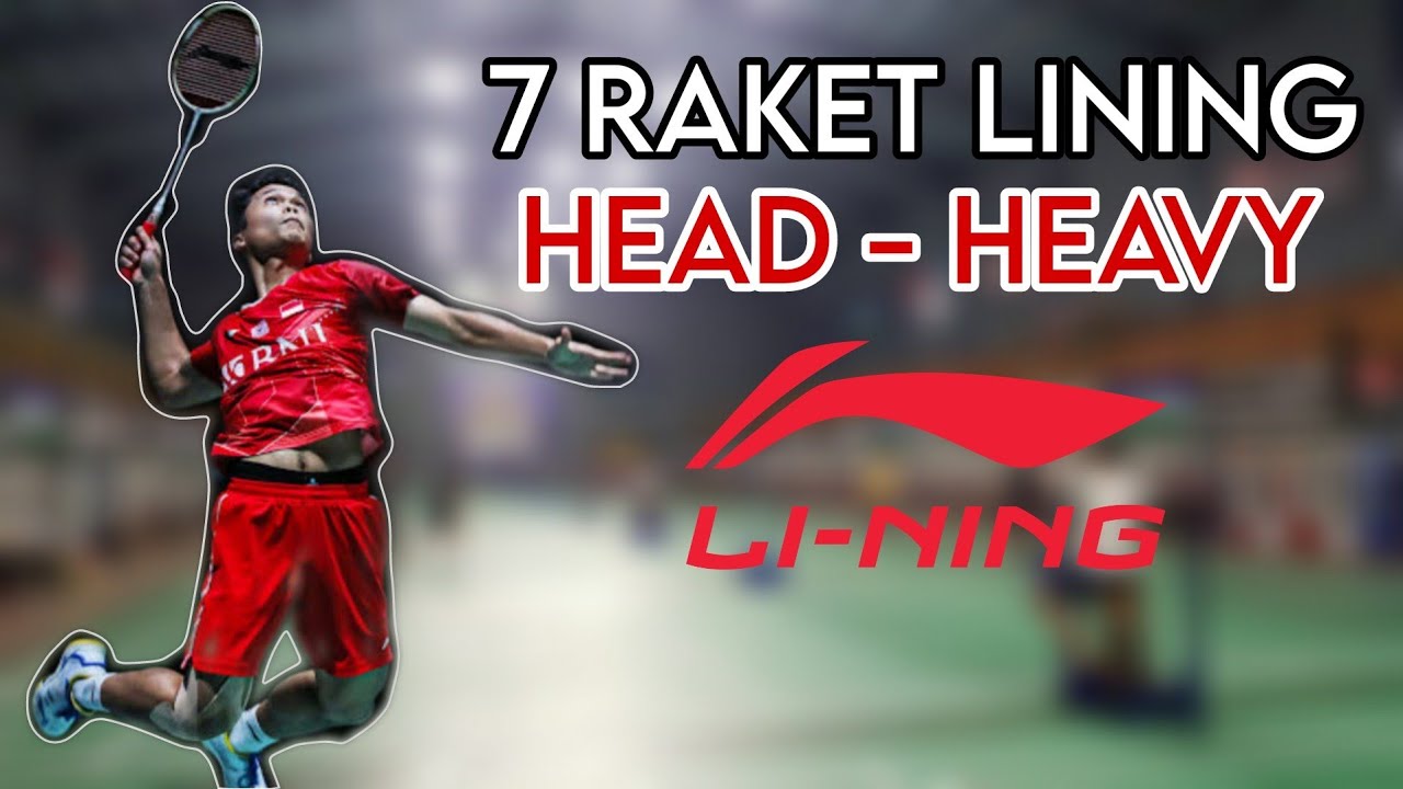 TOP 7 BEST LINING HEAD HEAVY RACKET | Raket Badminton Lining Head Heavy Raket untuk Smash Kencang !!