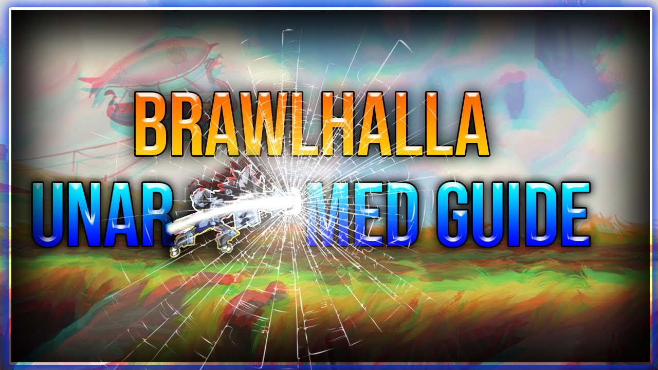 Brawlhalla Unarmed Guide | Pro Unarmed Combos, Reads, Strings, MORE!