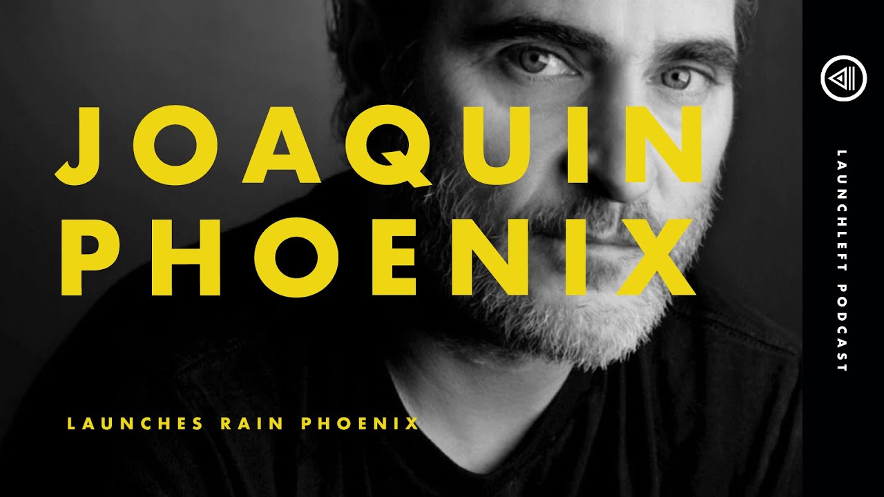 JOAQUIN PHOENIX Launches Rain Phoenix | LaunchLeft Podcast