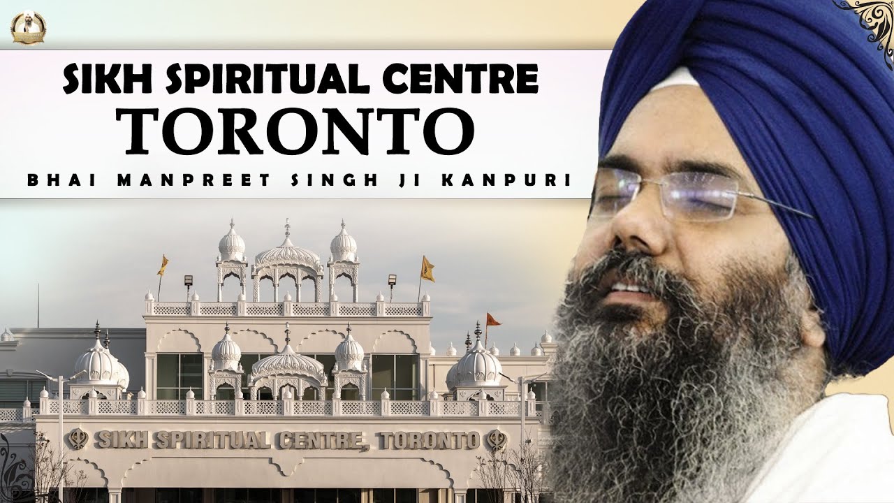 Sikh Spiritual Centre Toronto | Bhai Manpreet Singh Jee Kanpuri | Canada