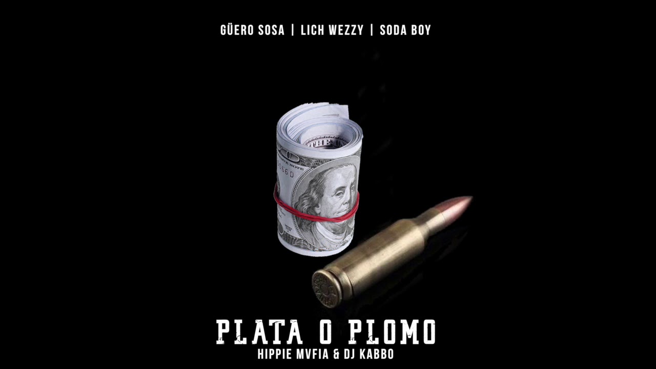 PLATA O PLOMO - G&uuml;ero Sosa x Soda Boy x Lich Wezzy (HL ft G&acute;s Us)