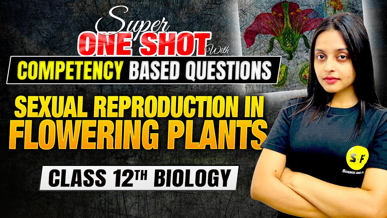 Class 12th Biology | Sexual Reproduction in Flowering Plants Super one shot & Questions Sonam Maam