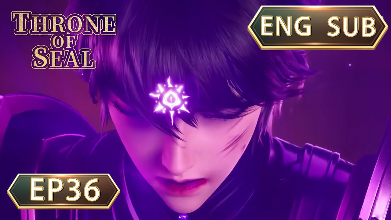 ENG SUB | Throne Of Seal [EP36] english