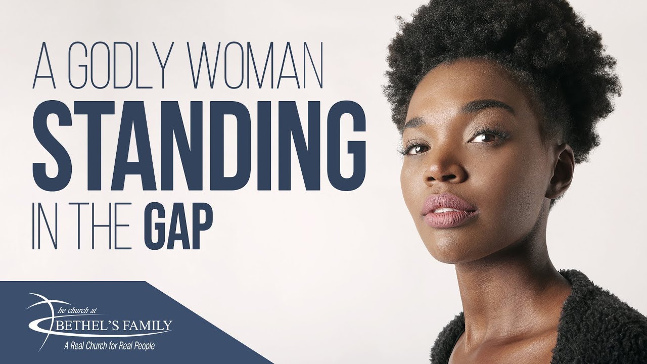 A Godly Woman Standing in the Gap - September 22, 2019 (Sunday)