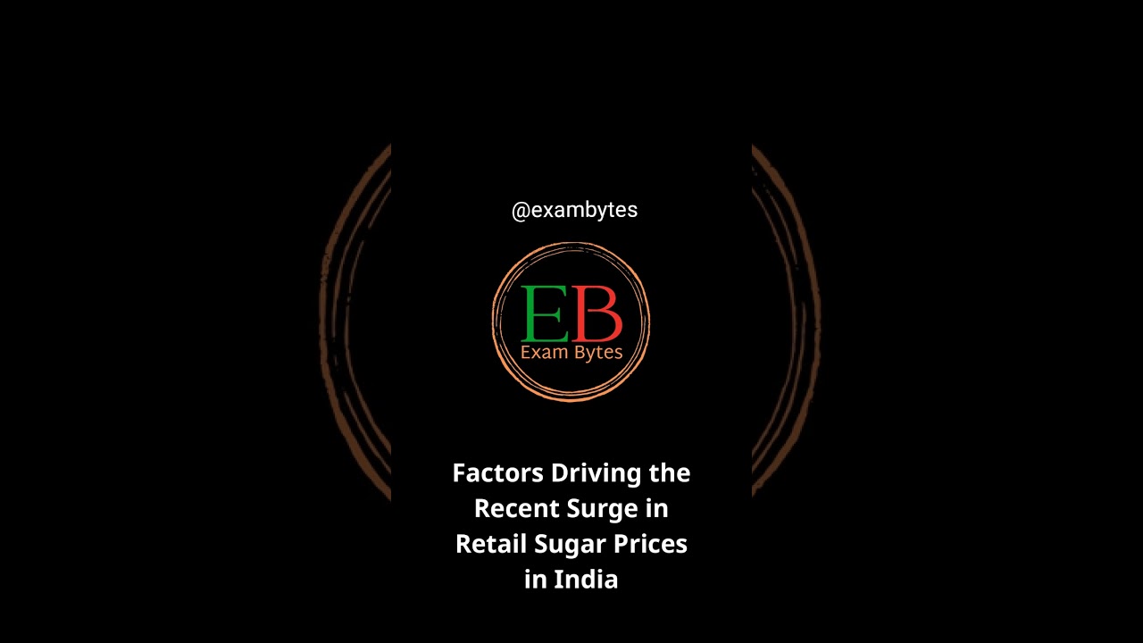 Factors Driving the Recent Surge in Retail Sugar Prices in India | 2026