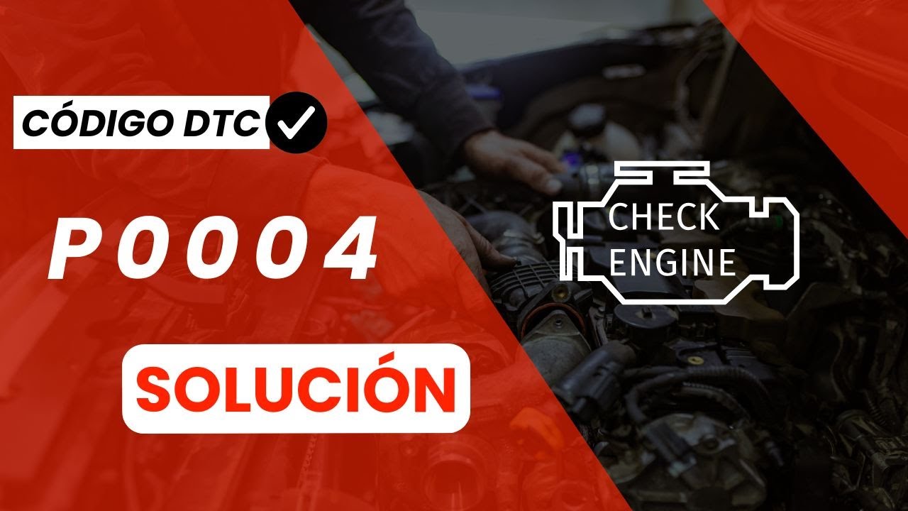 🔥P0004 🟢 Solucionado 🟢 Códigos de avería Regulador Combustible ▶ Síntomas, Causas y Soluciones