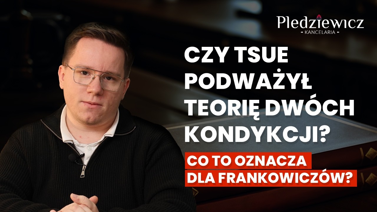 Czy TSUE podważył teorię dwóch kondykcji? Co to oznacza dla frankowiczów?