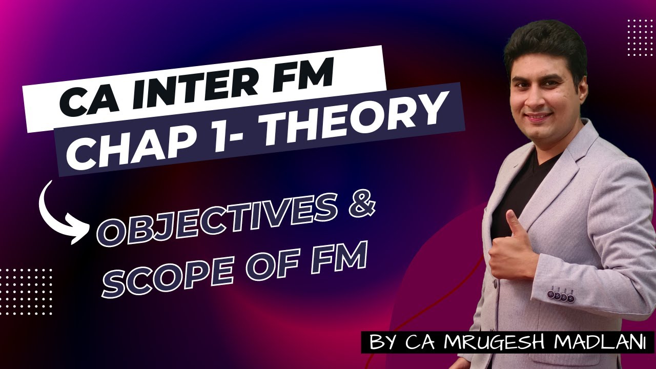 CA Inter Financial Management Chapter 1 | Scope & Objectives of FM | FM Theory Session | May 26