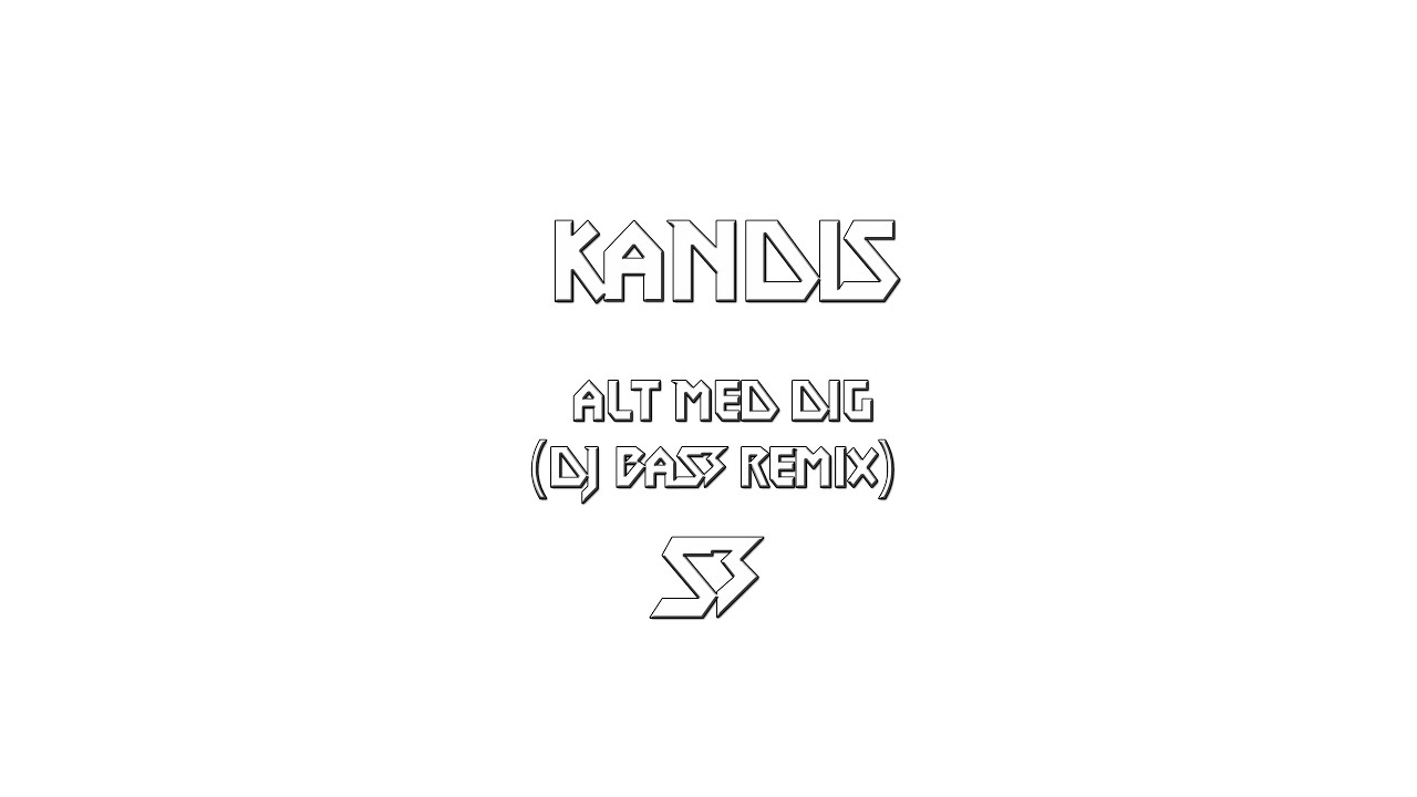 Kandis - Alt Med Dig (DJ BaS3 Remix)