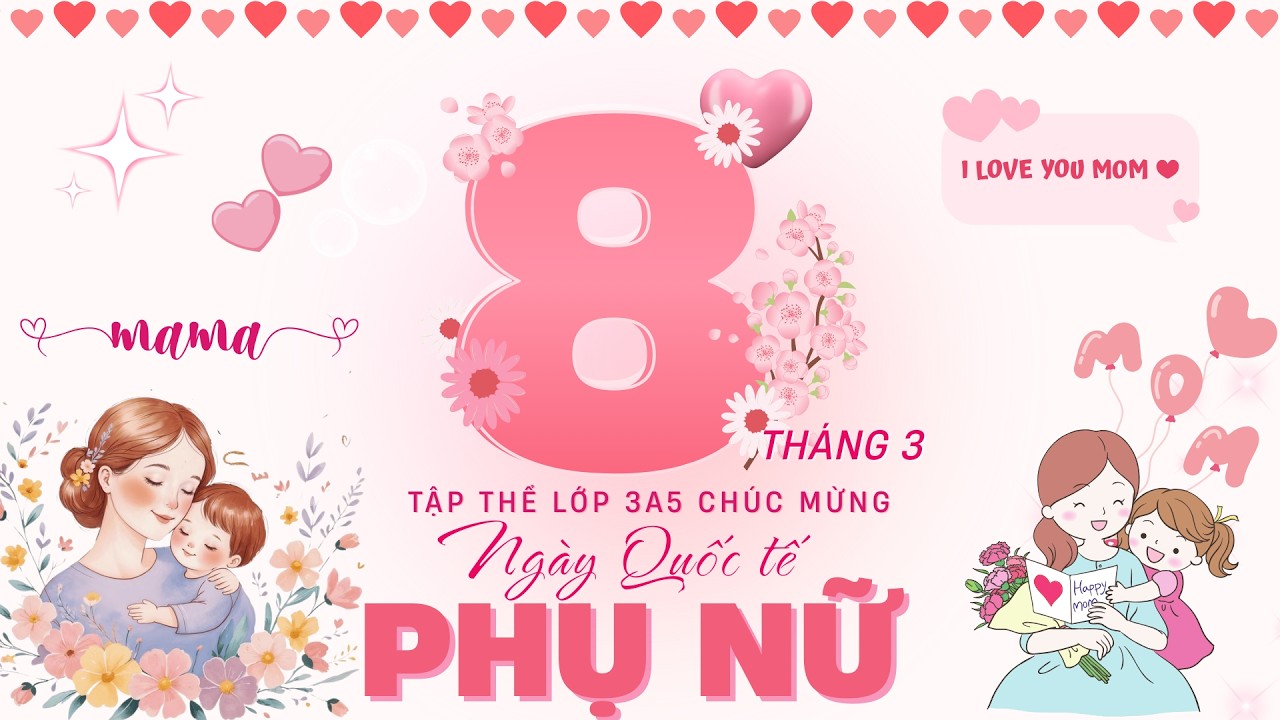 LỚP 3A5 CHÀO MỪNG NGÀY QUỐC TẾ PHỤ NỮ 8/3
