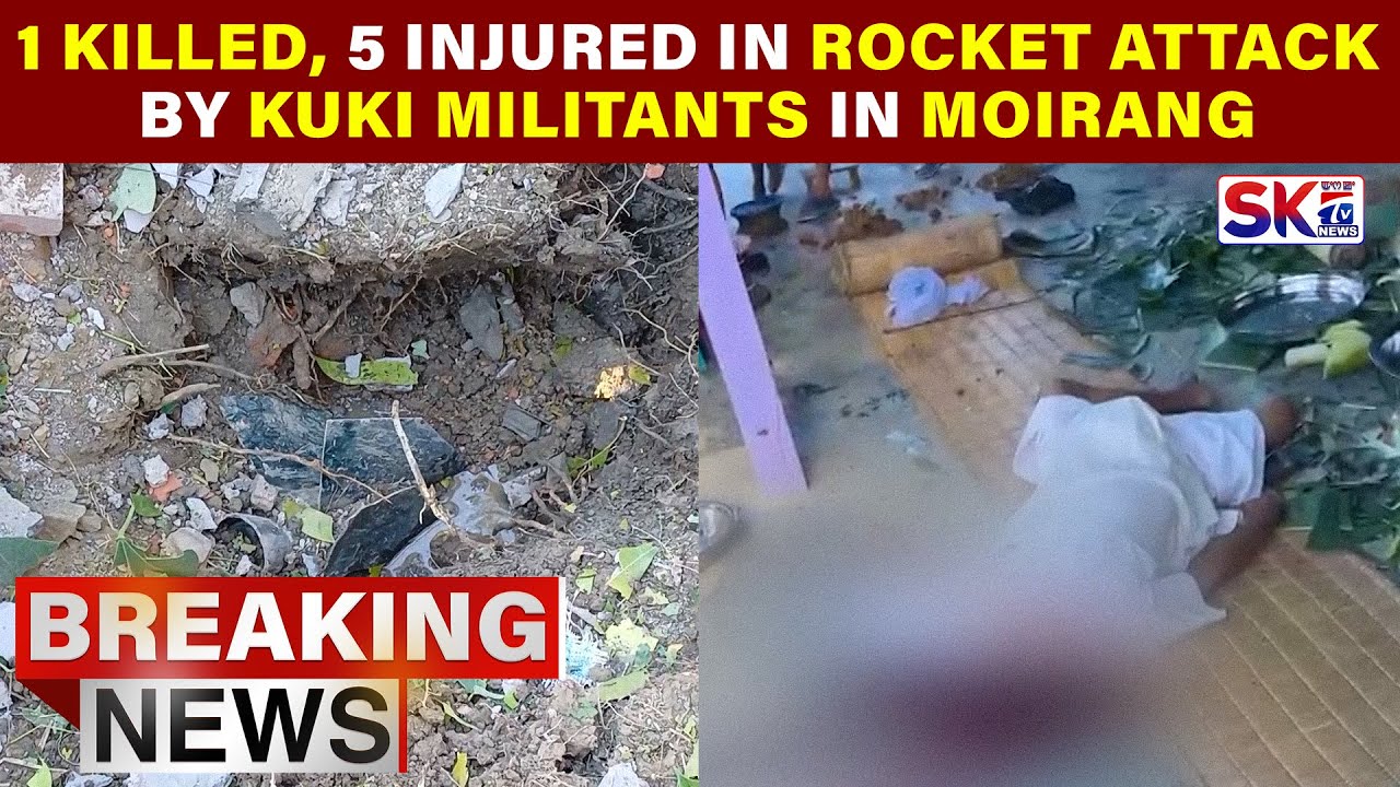 1 KILLED, 5 INJURED IN ROCKET ATTACK BY KUKI MILITANTS IN MOIRANG