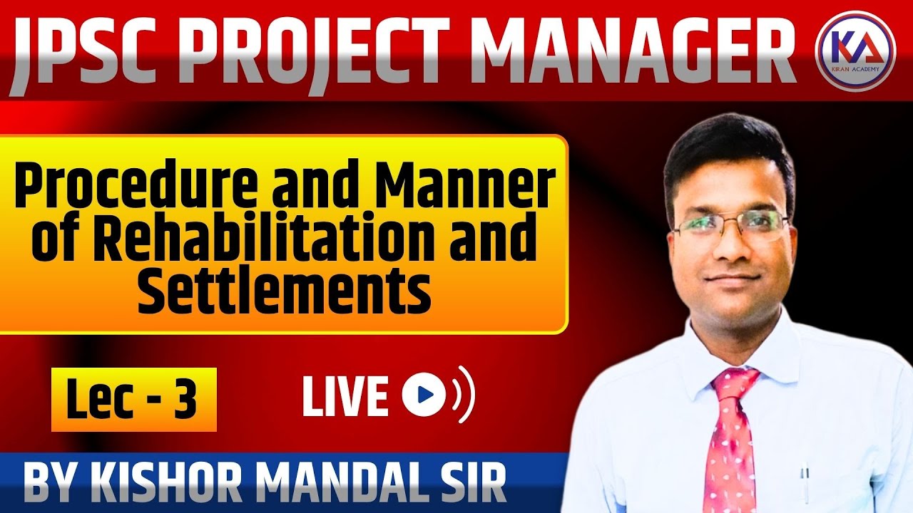 JPSC Project Manger | Procedure & manner of rehabilitation and settlements | Lec - 3 | By Kishor Sir