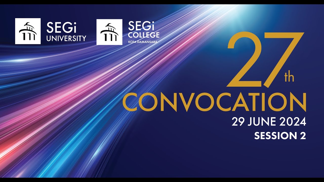 SEGi University & SEGi College Kota Damansara 27th Convocation Ceremony - Session 2