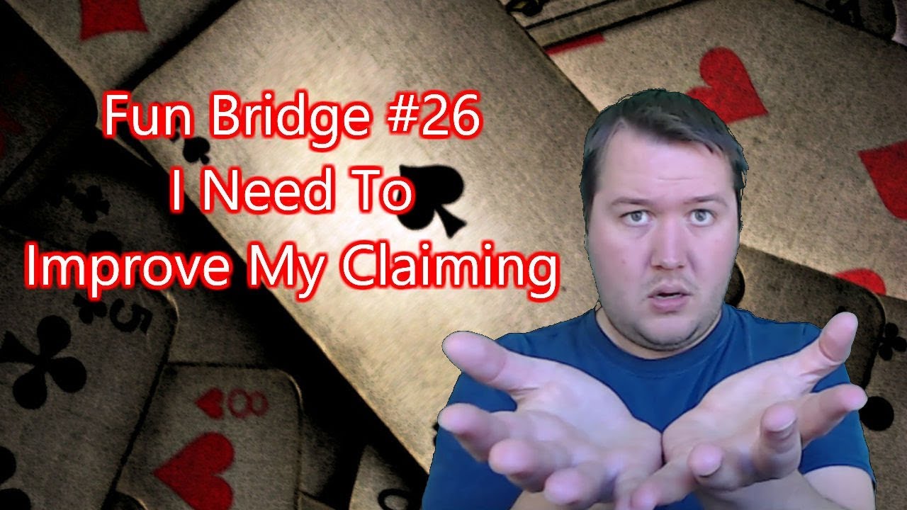 I Need To Improve My Claiming - Fun Bridge #26