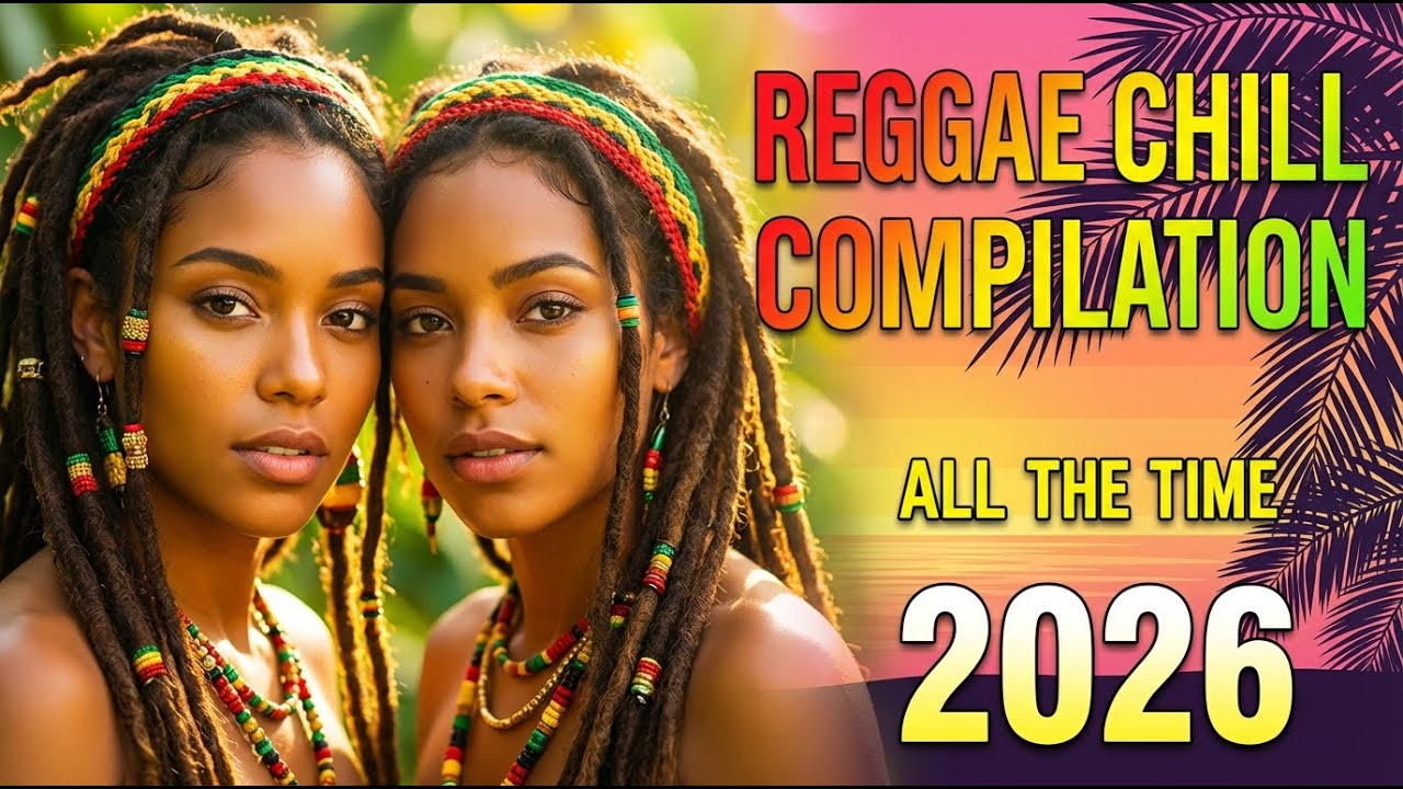 BEST REGGAE MUSIC MIX 2026 🎸 MOST REQUESTED REGGAE LOVE SONGS • ALL TIME FAVORITES