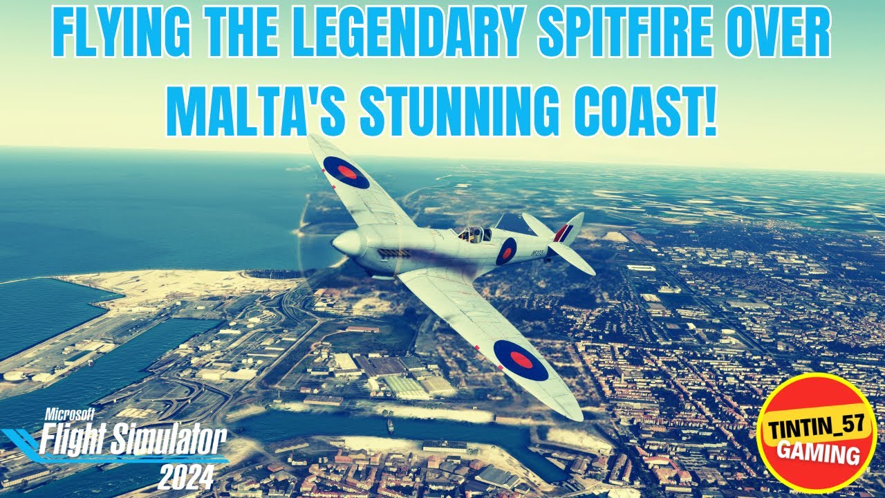 FLYING THE LEGENDARY SPITFIRE OVER MALTA'S STUNNING COAST | MSFS2024