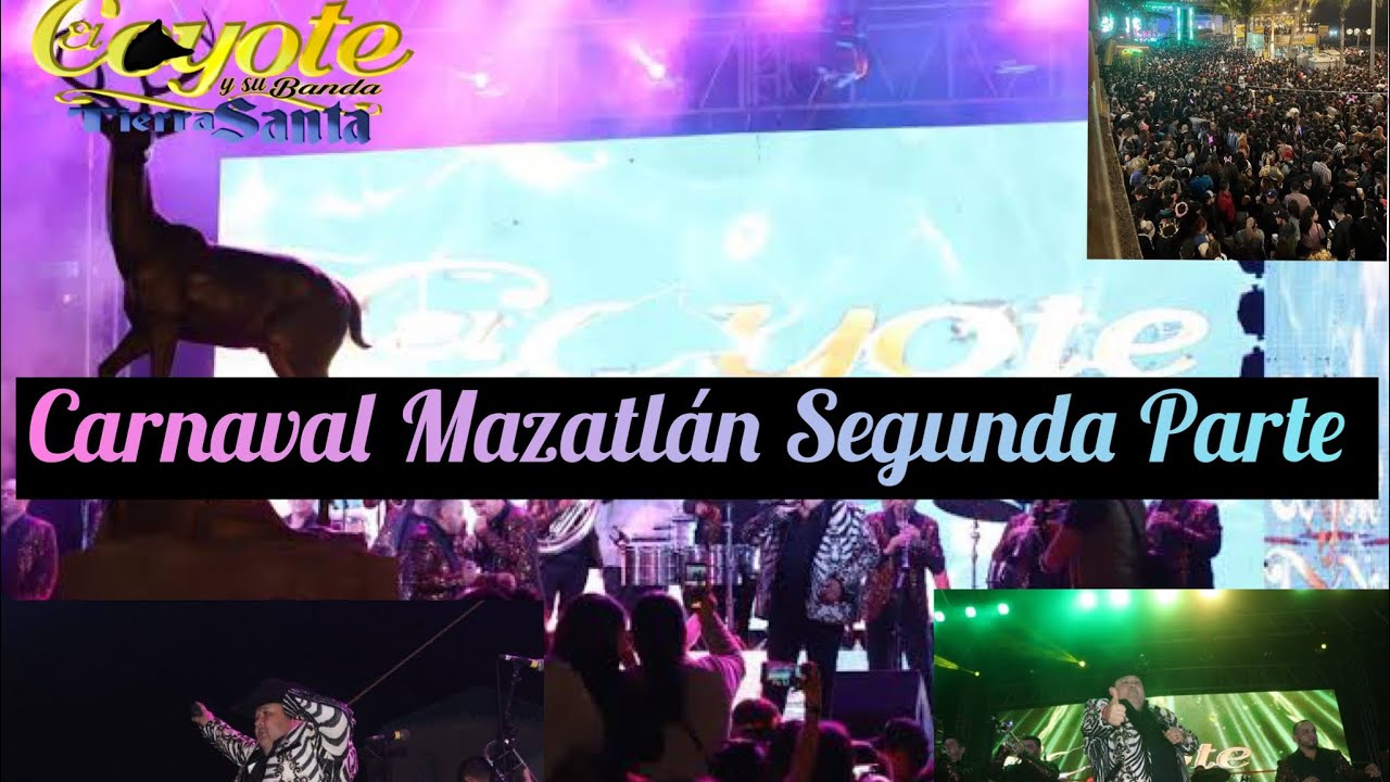 Carnaval Mazatlán 2022 ( Segunda Parte ) - El Coyote y su Banda Tierra Santa - En Vivo