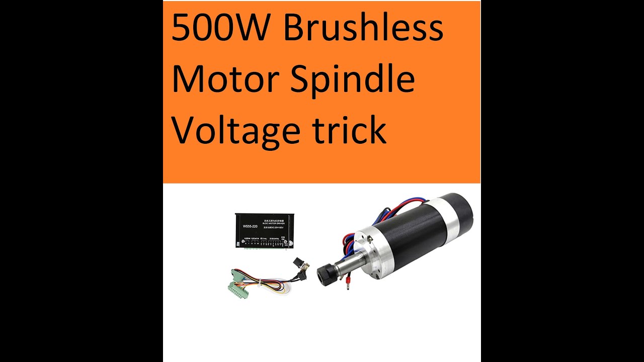 500W Brushless Motor Spindle Voltage trick