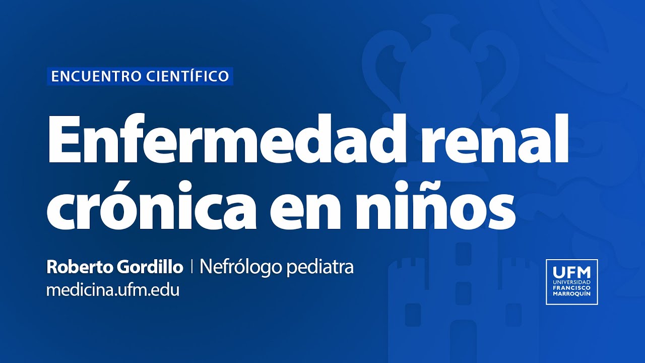 Enfermedad renal crónica en niños | Dr. Roberto Gordillo