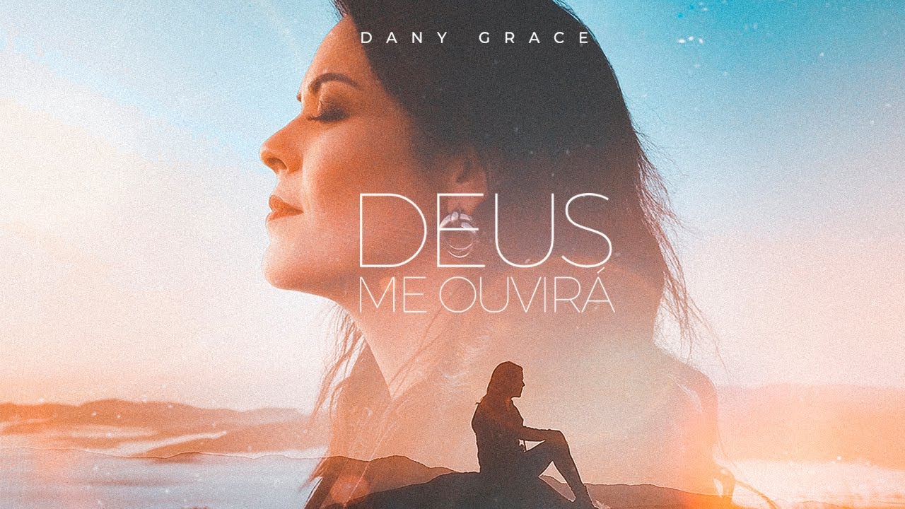 Dany Grace - Deus Me Ouvirá [CLIPE OFICIAL]